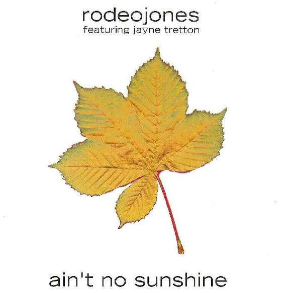 Rodeo Jones Featuring Jayne Tretton : Ain't No Sunshine (12")