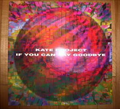 Kate Project : If You Can Say Goodbye (12")