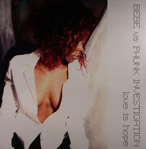 Bebe (5) vs. Phunk Investigation : Love Is Hope (12")