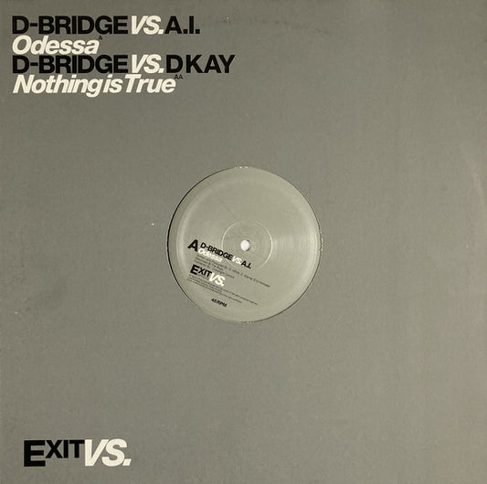D-Bridge Vs. Artificial Intelligence / D-Bridge Vs. D. Kay : Odessa / Nothing Is True (12")