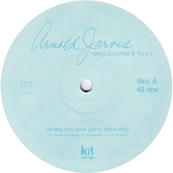 Arnold Jarvis, Greg Gauthier & Tony L : Where Has Love Gone (12")