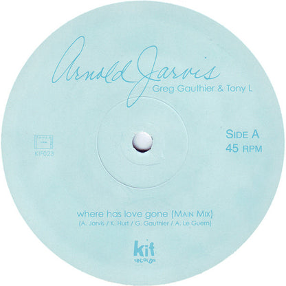 Arnold Jarvis, Greg Gauthier & Tony L : Where Has Love Gone (12")