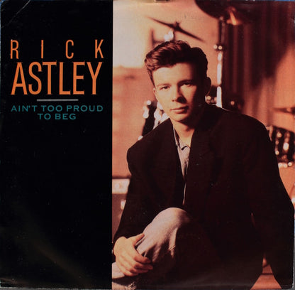 Rick Astley : Ain't Too Proud To Beg (7", Single)