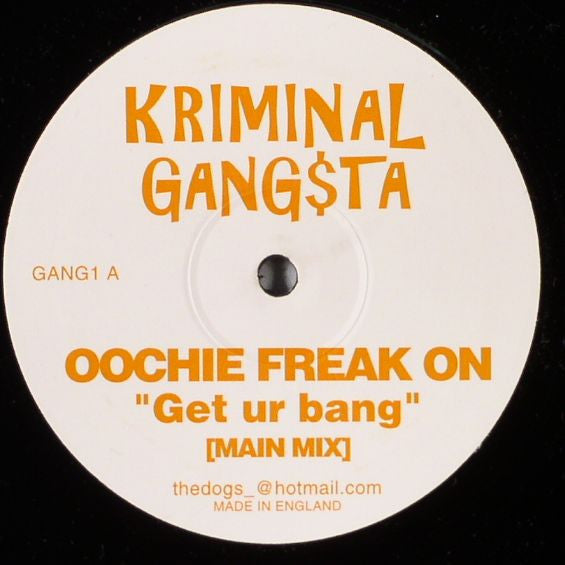 Kriminal Gang$ta : Oochie Freak On ''Get Ur Bang'' (12", P/Unofficial)