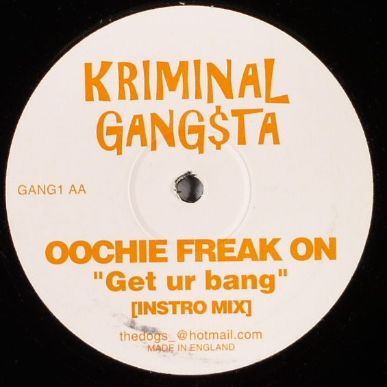 Kriminal Gang$ta : Oochie Freak On ''Get Ur Bang'' (12", P/Unofficial)