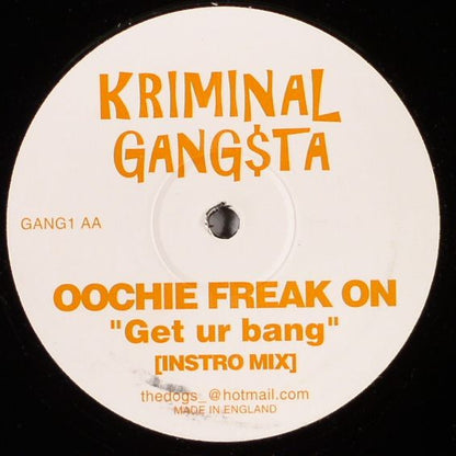 Kriminal Gang$ta : Oochie Freak On ''Get Ur Bang'' (12", P/Unofficial)