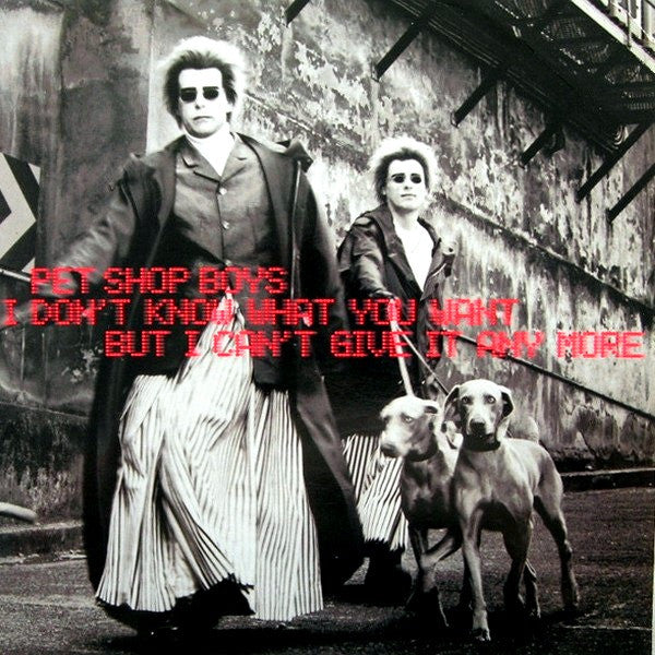 Pet Shop Boys : I Don't Know What You Want But I Can't Give It Any More (12", Maxi)