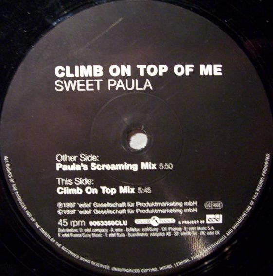Sweet Paula* : Climb On Top Of Me (12")