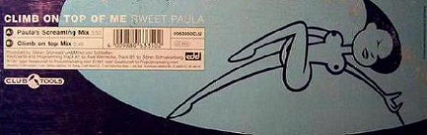Sweet Paula* : Climb On Top Of Me (12")