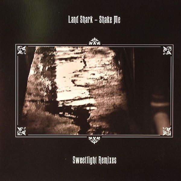 Land Shark : Shake Me (Sweetlight Remixes) (12")