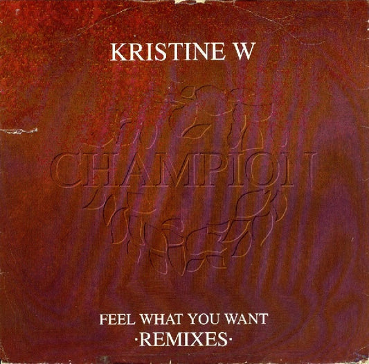 Kristine W : Feel What You Want (Remixes) (12", Single)