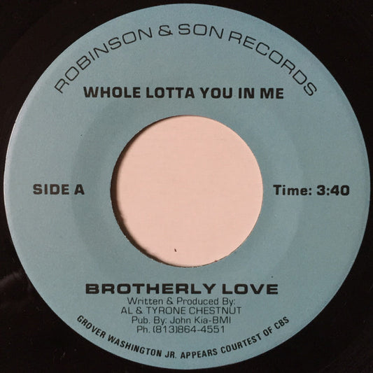 Brotherly Love : Whole Lotta You In Me (7")