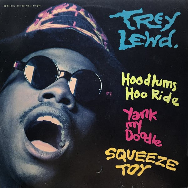 Trey Lewd : Hoodlums Hoo Ride / Yank My Doodle / Squeeze Toy (12")