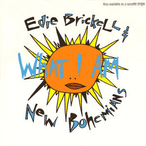 Edie Brickell & New Bohemians : What I Am (7", Single)