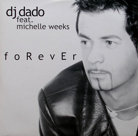 DJ Dado Feat. Michelle Weeks : Forever (12")