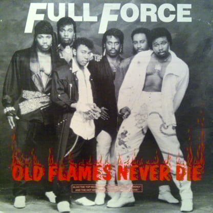 Full Force : Old Flames Never Die (12")