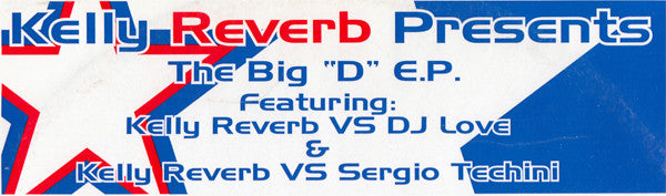 Kelly Reverb vs. Sergio Techini : The Big "D" E.P. (12")