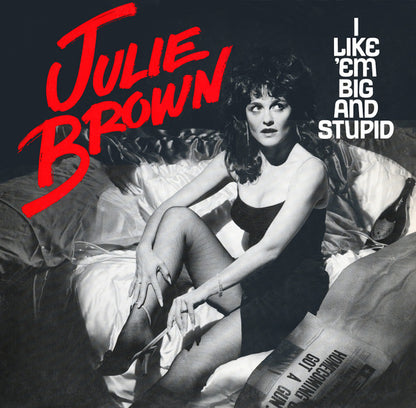Julie Brown : I Like 'Em Big And Stupid (12")