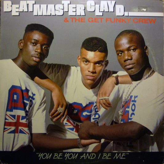 Beat Master Clay D. & The Get Funky Crew : You Be You And I Be Me (LP, Album)