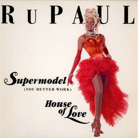 RuPaul : Supermodel (You Better Work) / House Of Love (12")